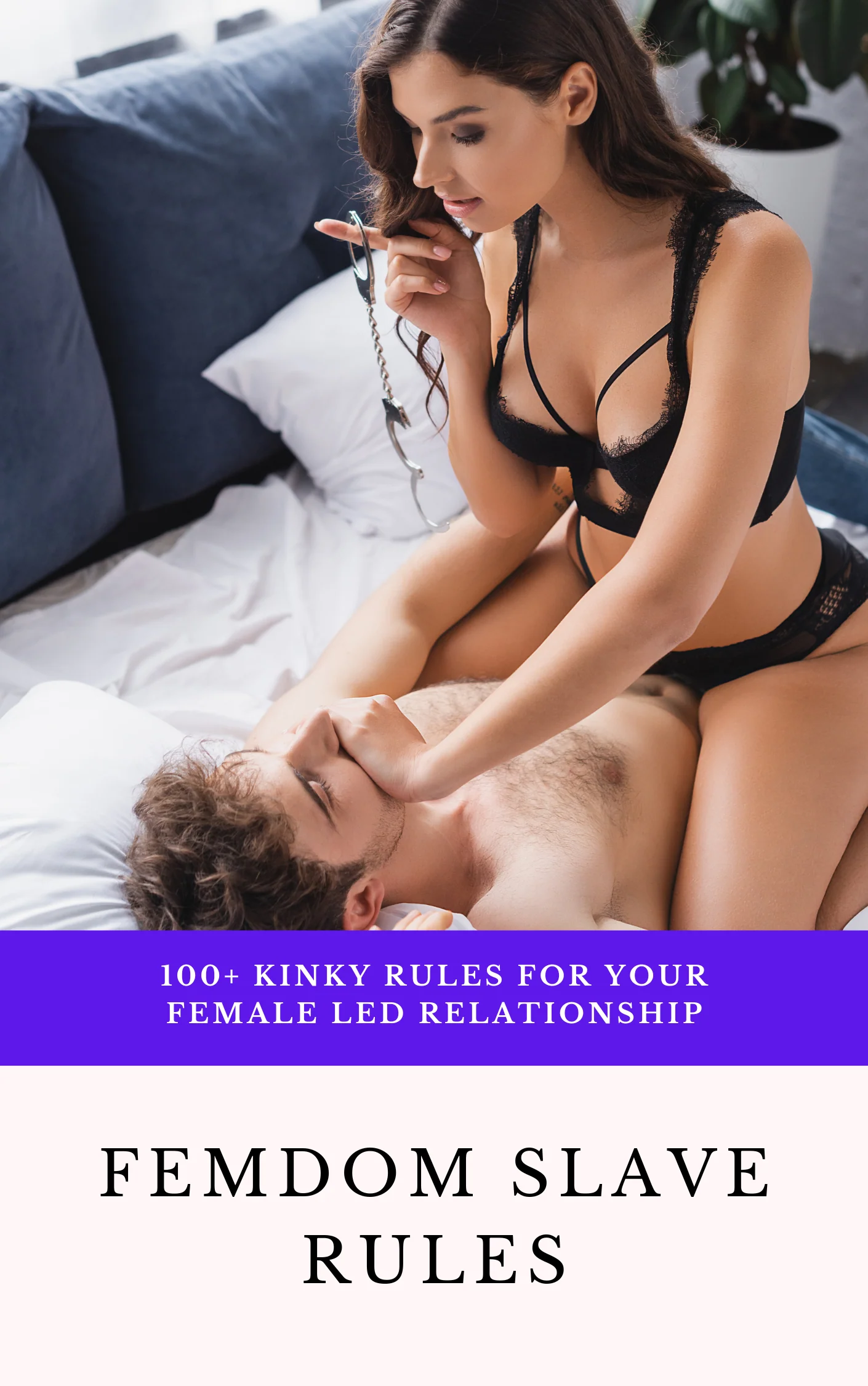 Femdom Slave Rules: 100 Kinky Rules For Your Female Led Relationship (eBook PDF)